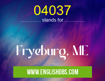 04037 means Fryeburg, ME 04037