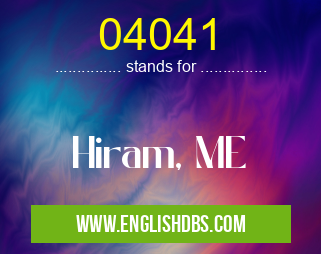 04041 means Hiram, ME 04041