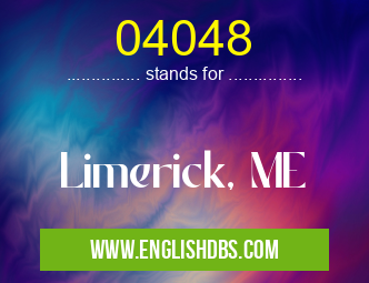 04048 means Limerick, ME 04048