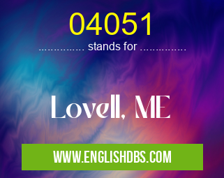 04051 means Lovell, ME 04051