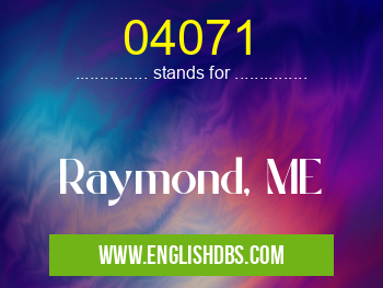 04071 means Raymond, ME 04071