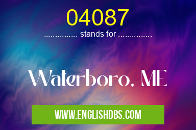 04087 means Waterboro, ME 04087
