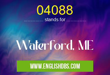 04088 means Waterford, ME 04088