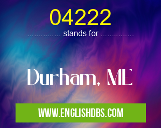 04222 means Durham, ME 04222