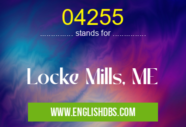 04255 means Locke Mills, ME 04255