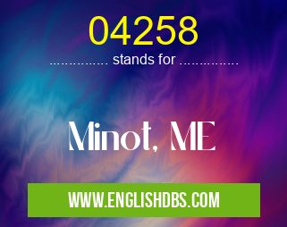 04258 means Minot, ME 04258