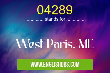 04289 means West Paris, ME 04289