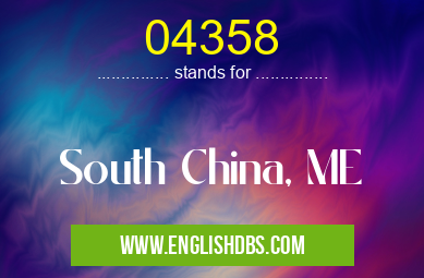 04358 means South China, ME 04358