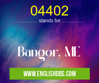 04402 means Bangor, ME 04402