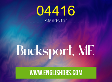 04416 means Bucksport, ME 04416