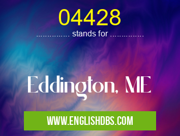 04428 means Eddington, ME 04428