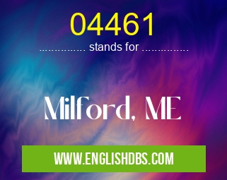 04461 means Milford, ME 04461