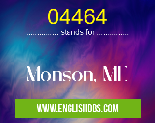 04464 means Monson, ME 04464