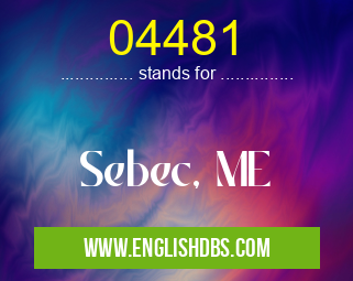 04481 means Sebec, ME 04481