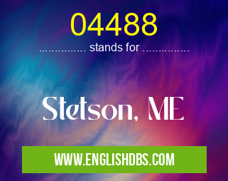 04488 means Stetson, ME 04488