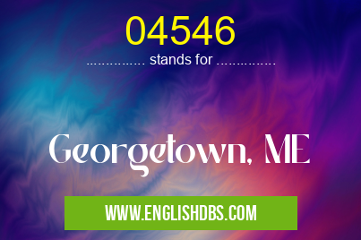 04546 means Georgetown, ME 04546