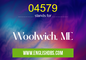 04579 means Woolwich, ME 04579