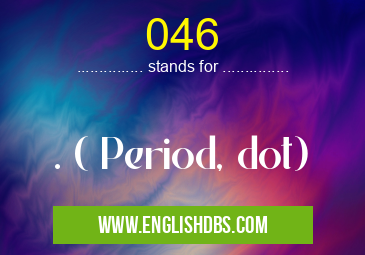046 means . ( Period, dot) 046