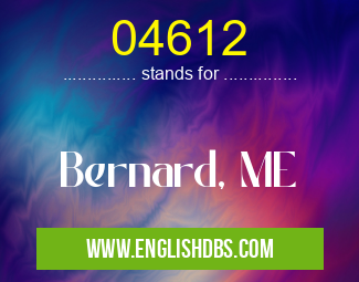 04612 means Bernard, ME 04612