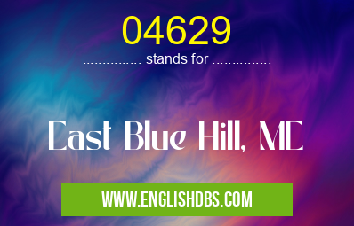 04629 means East Blue Hill, ME 04629