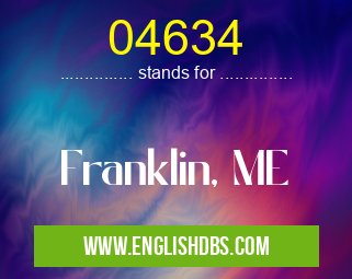 04634 means Franklin, ME 04634