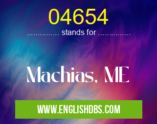 04654 means Machias, ME 04654