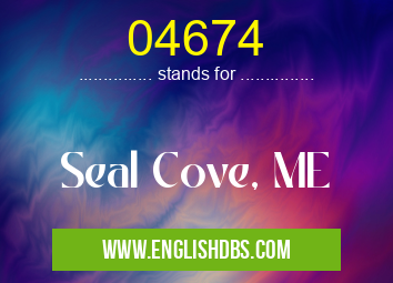 04674 means Seal Cove, ME 04674