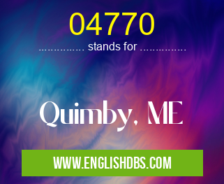 04770 means Quimby, ME 04770