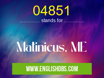 04851 means Matinicus, ME 04851