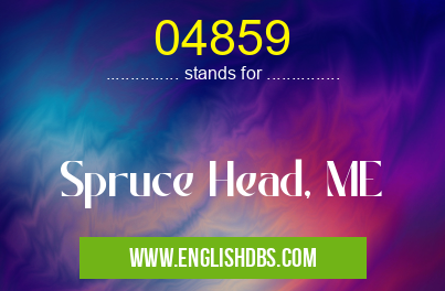 04859 means Spruce Head, ME 04859