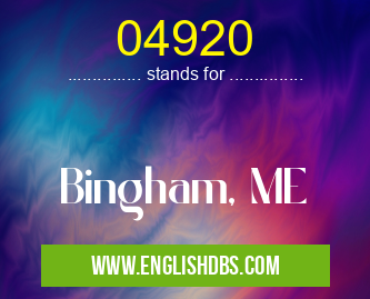 04920 means Bingham, ME 04920