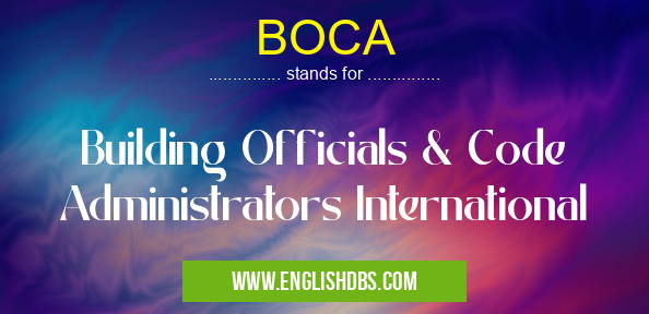BOCA means Building Officials & Code Administrators International BOCA