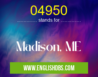 04950 means Madison, ME 04950