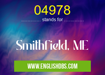 04978 means Smithfield, ME 04978