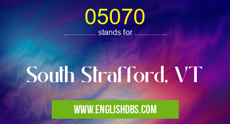 05070 means South Strafford, VT 05070