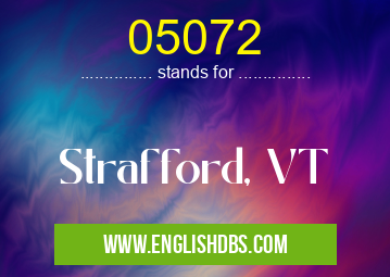 05072 means Strafford, VT 05072
