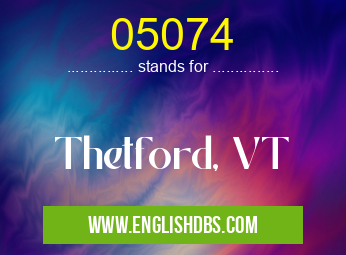 05074 means Thetford, VT 05074