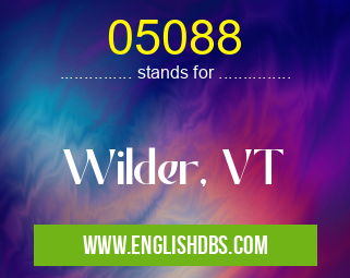 05088 means Wilder, VT 05088