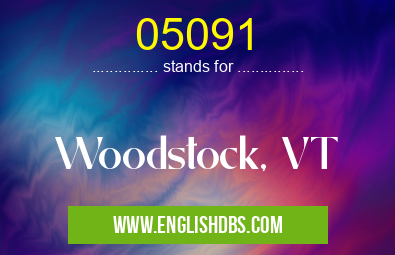 05091 means Woodstock, VT 05091