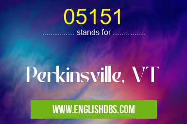 05151 means Perkinsville, VT 05151