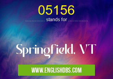 05156 means Springfield, VT 05156