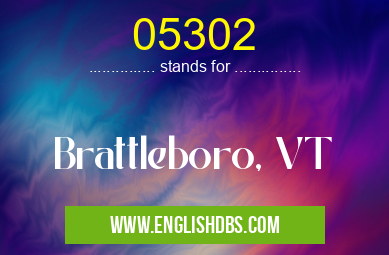 05302 means Brattleboro, VT 05302
