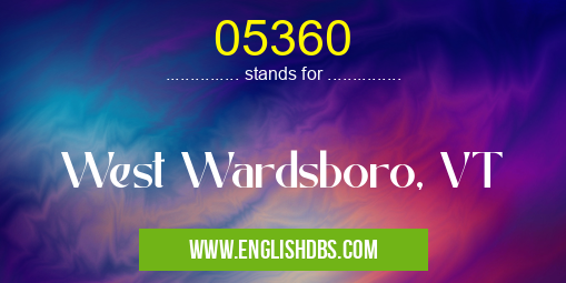 05360 means West Wardsboro, VT 05360