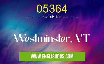 05364 means Westminster, VT 05364
