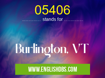 05406 means Burlington, VT 05406