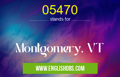 05470 means Montgomery, VT 05470