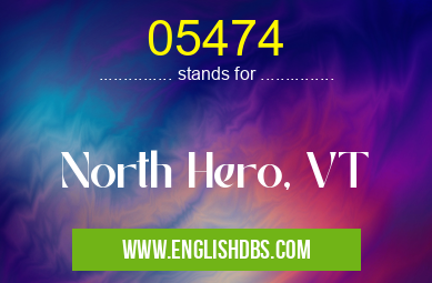 05474 means North Hero, VT 05474