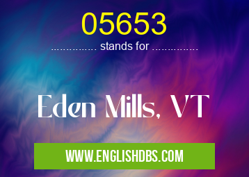05653 means Eden Mills, VT 05653