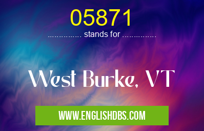 05871 means West Burke, VT 05871