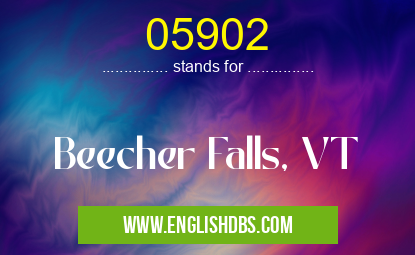 05902 means Beecher Falls, VT 05902